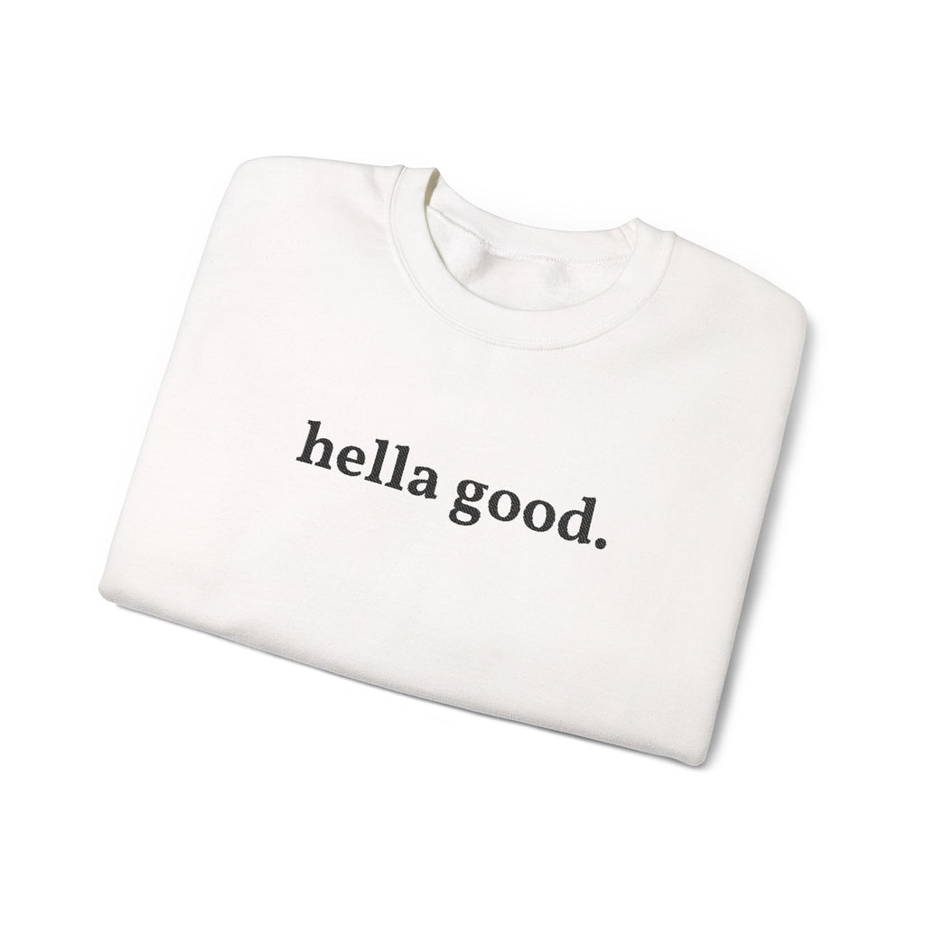 Crewneck Sweatshirt — "hella good." Minimal Graphic Pullover
