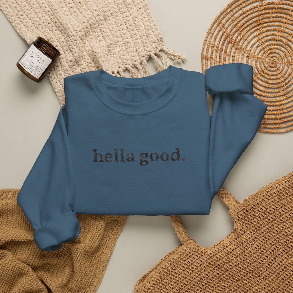 Crewneck Sweatshirt — "hella good." Minimal Graphic Pullover