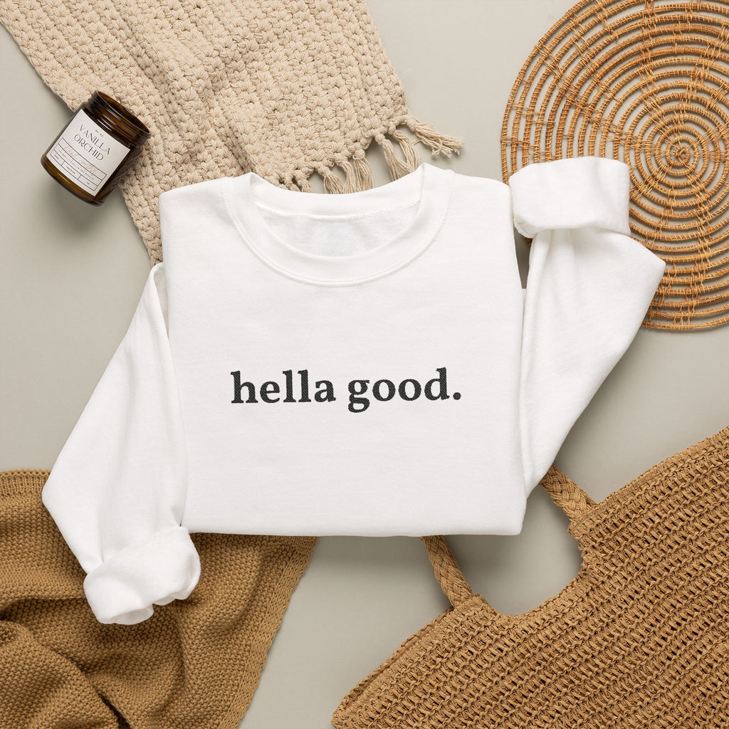 Crewneck Sweatshirt — "hella good." Minimal Graphic Pullover
