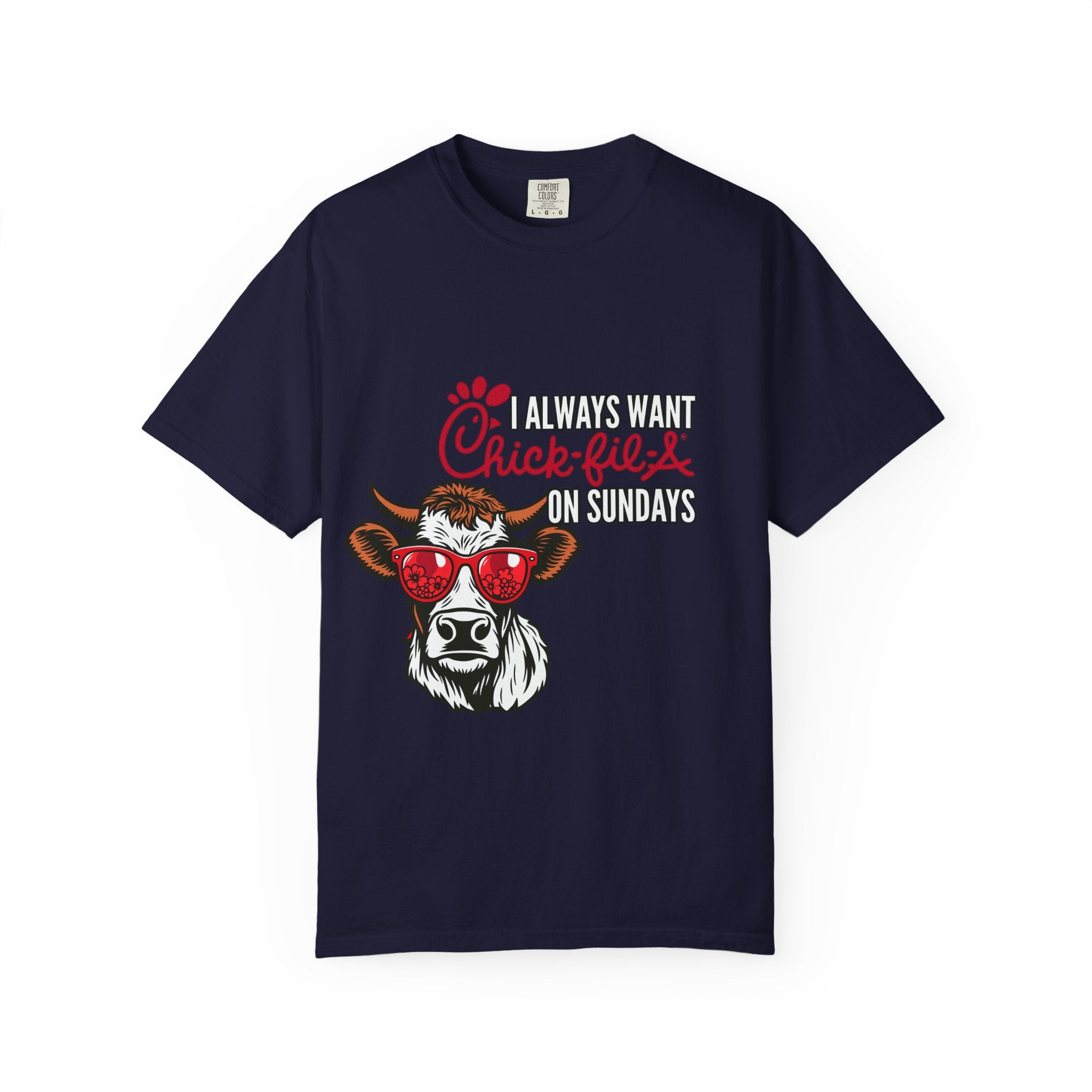 I Always Want Chick-fil-A on Sundays T-shirt | Cow Wearing Sunglasses Tee