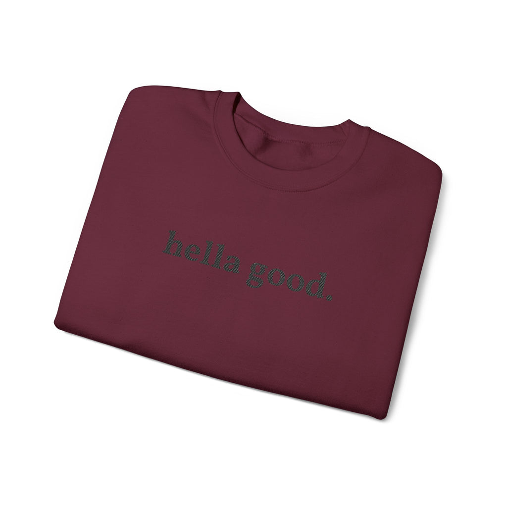 Crewneck Sweatshirt — "hella good." Minimal Graphic Pullover