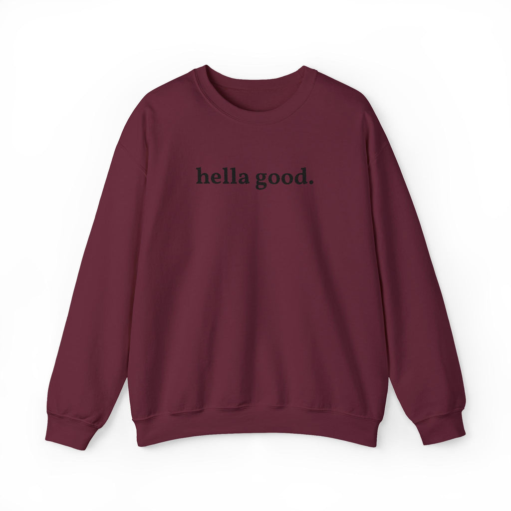 Crewneck Sweatshirt — "hella good." Minimal Graphic Pullover