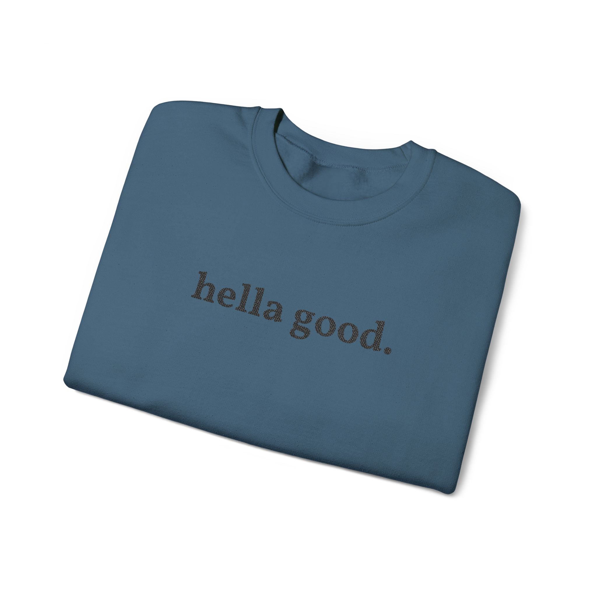 Crewneck Sweatshirt — "hella good." Minimal Graphic Pullover
