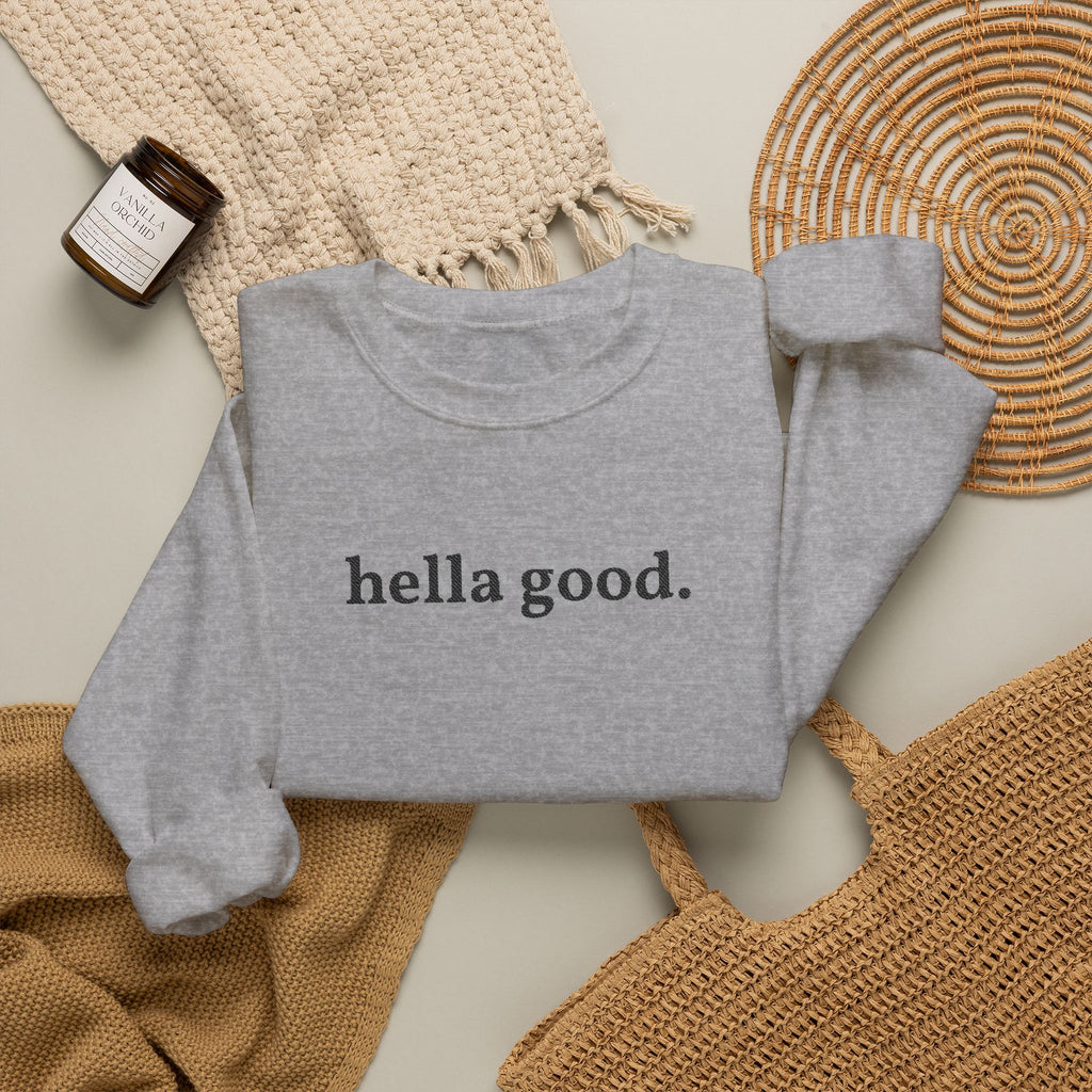 Crewneck Sweatshirt — "hella good." Minimal Graphic Pullover