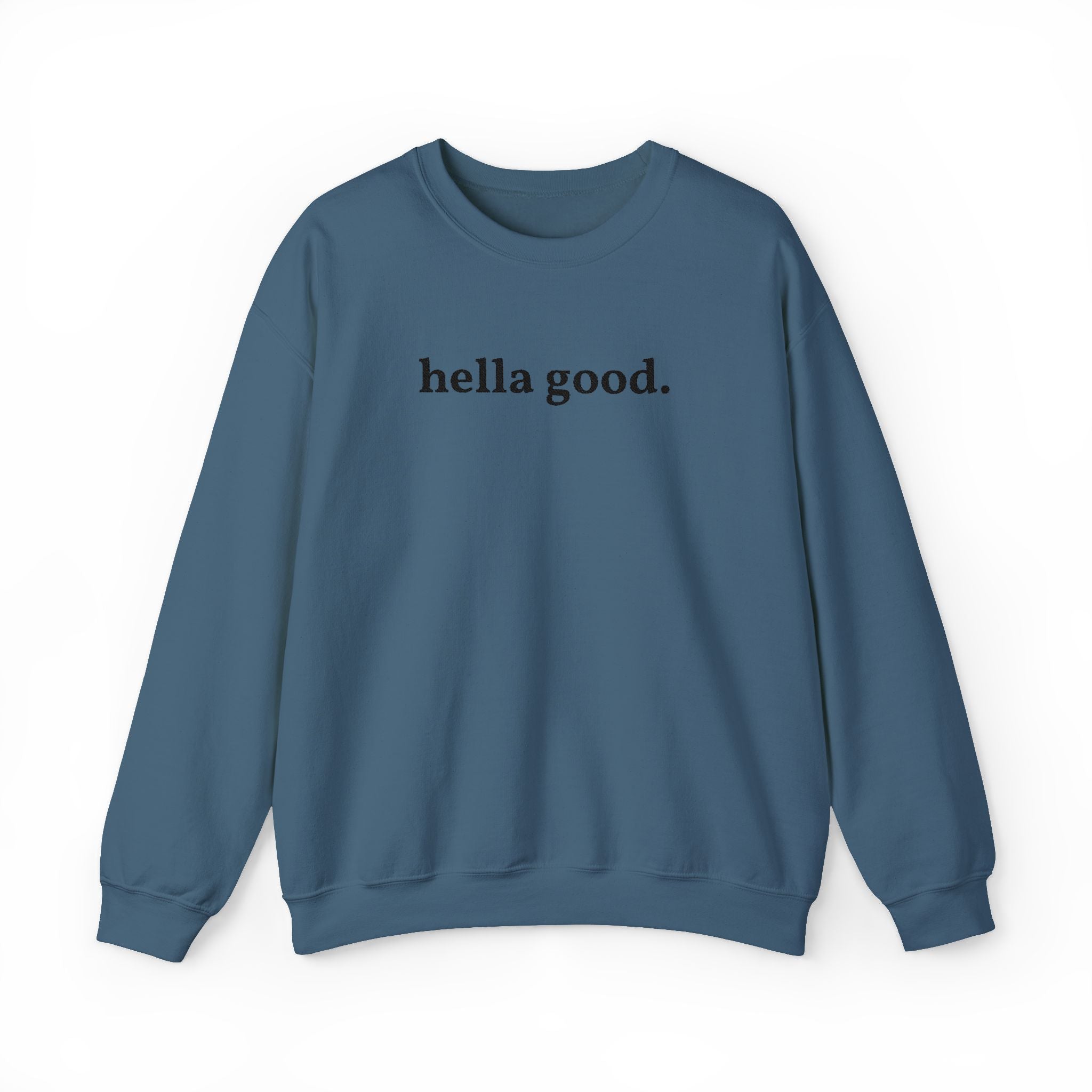 Crewneck Sweatshirt — "hella good." Minimal Graphic Pullover