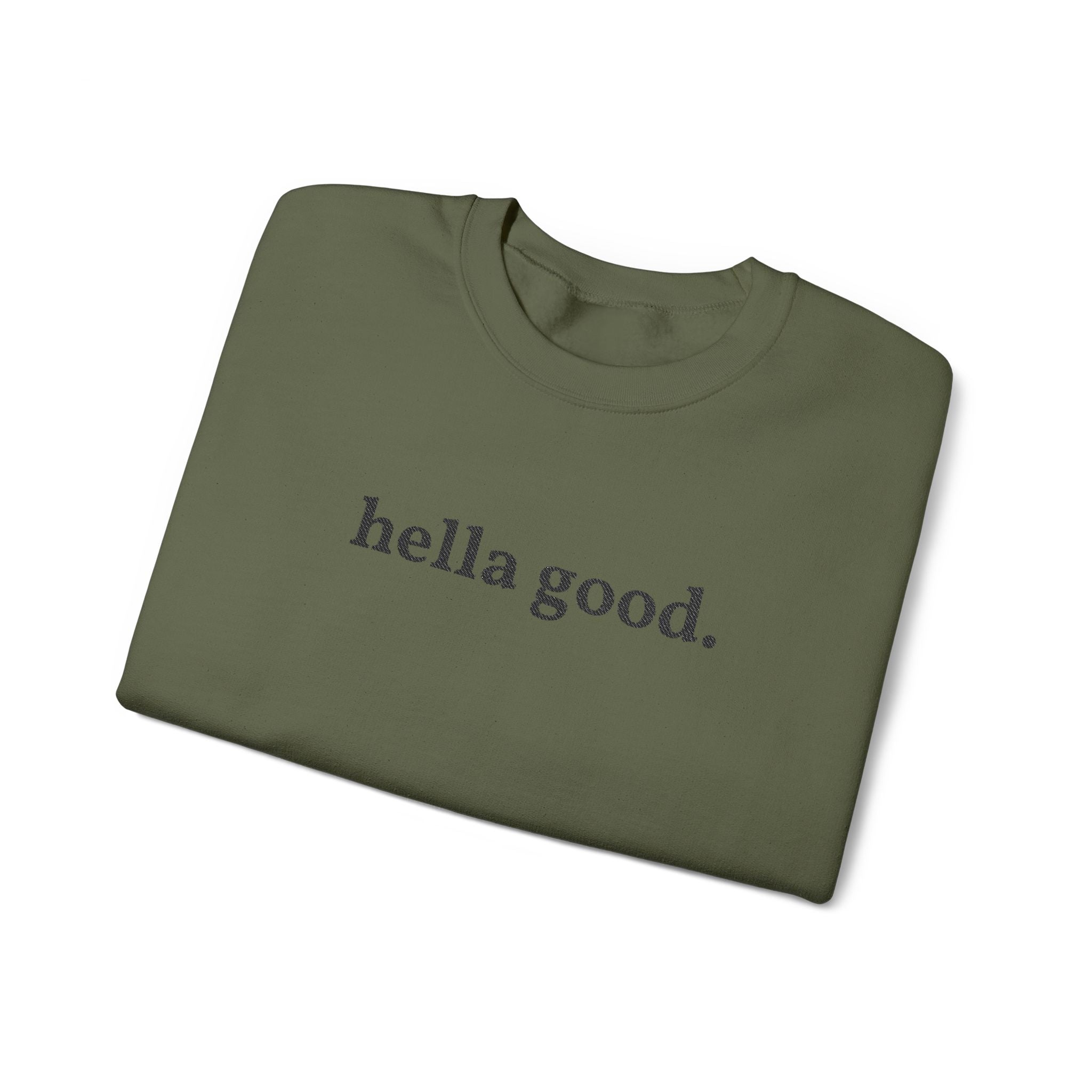 Crewneck Sweatshirt — "hella good." Minimal Graphic Pullover